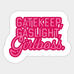 gaslight, gatekeep, girlboss Sticker